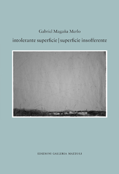 Gabriel Magaña Merlo, intolerante superficie/superficie insofferente